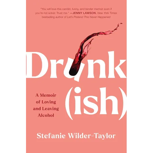 Drunk-Ish: A Memoir of Loving and Leaving Alcohol - Paperback