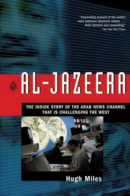 Al-Jazeera: The Inside Story of the Arab News Channel That Is Challenging the West - Paperback