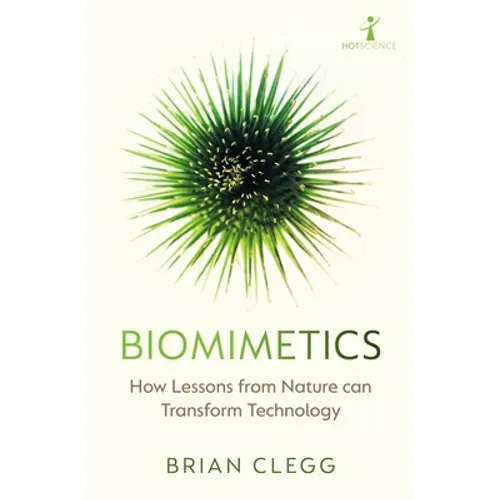 Biomimetics: How Lessons from Nature Can Transform Technology - Paperback