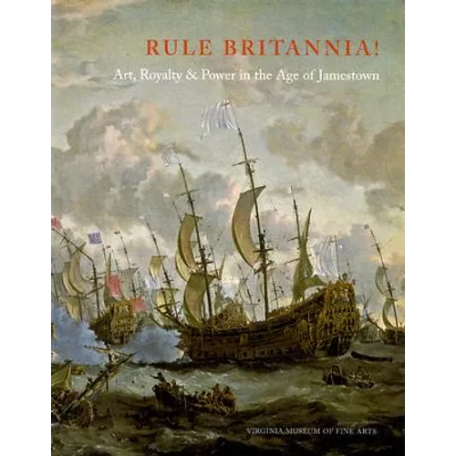 Rule Britannia!: Art, Royalty & Power in the Age of Jamestown - Paperback