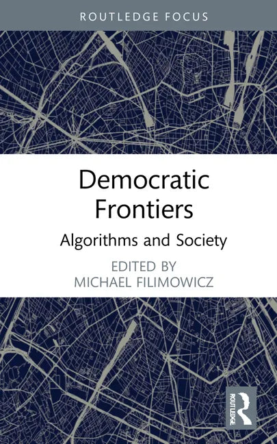 Democratic Frontiers: Algorithms and Society - Hardcover