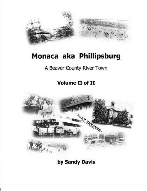 Monaca aka Phillipsburg Volume II of II: A Beaver County River Town - Paperback