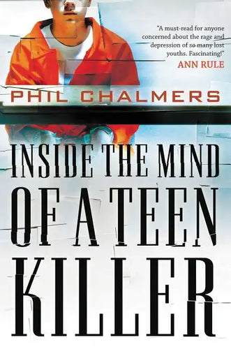 Inside the Mind of a Teen Killer: Reasons, Warning Signs, and a Prevention Game Plan for Parents and Educators - Paperback