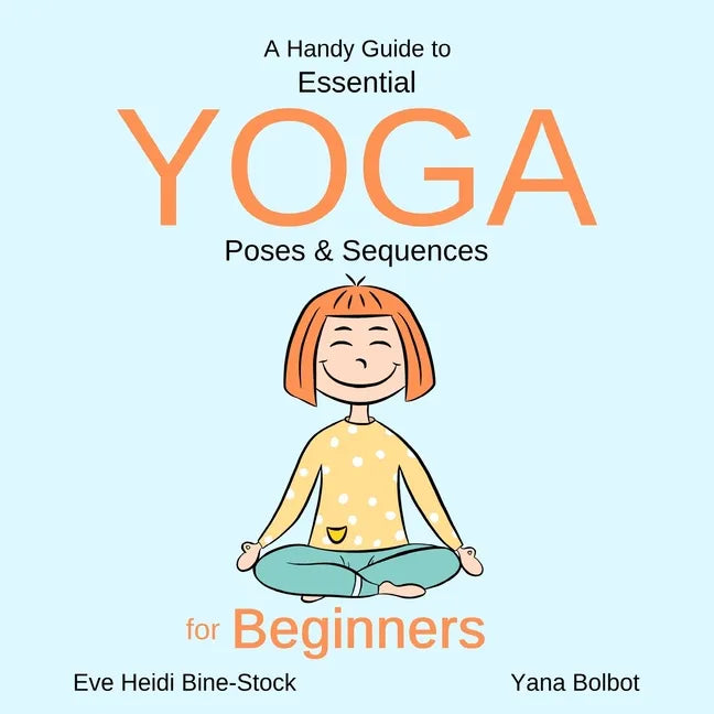 A Handy Guide to Essential Yoga Poses & Sequences for Beginners - Paperback