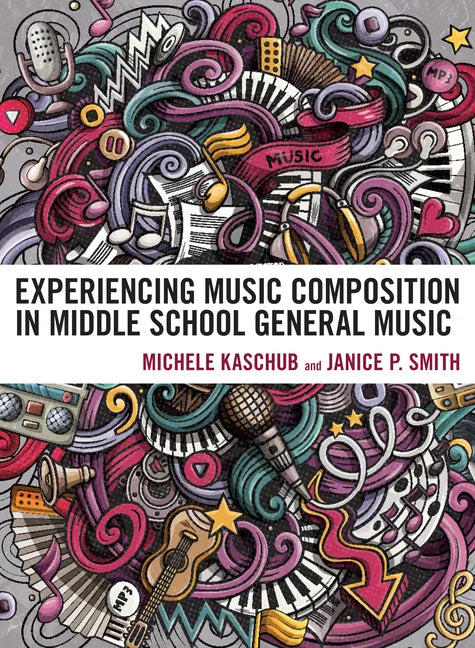 Experiencing Music Composition in Middle School General Music - Hardcover