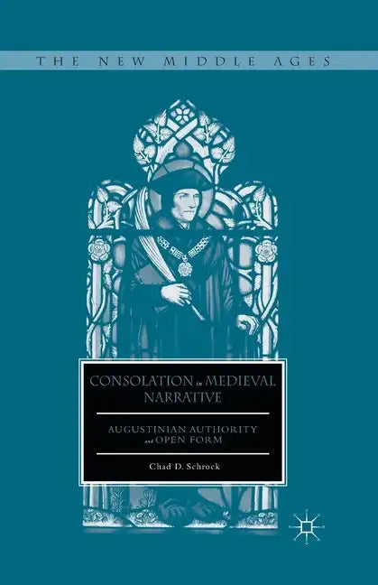 Consolation in Medieval Narrative: Augustinian Authority and Open Form - Paperback
