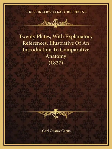 Twenty Plates, With Explanatory References, Illustrative Of An Introduction To Comparative Anatomy (1827) - Paperback
