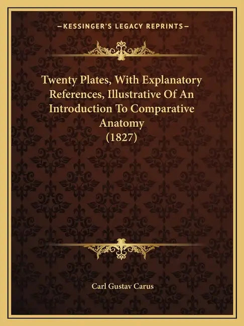 Twenty Plates, With Explanatory References, Illustrative Of An Introduction To Comparative Anatomy (1827) - Paperback