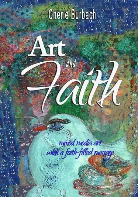 Art and Faith: mixed media art with a faith-filled message - Paperback