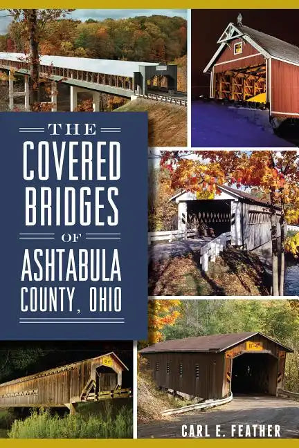 The Covered Bridges of Ashtabula County, Ohio - Paperback