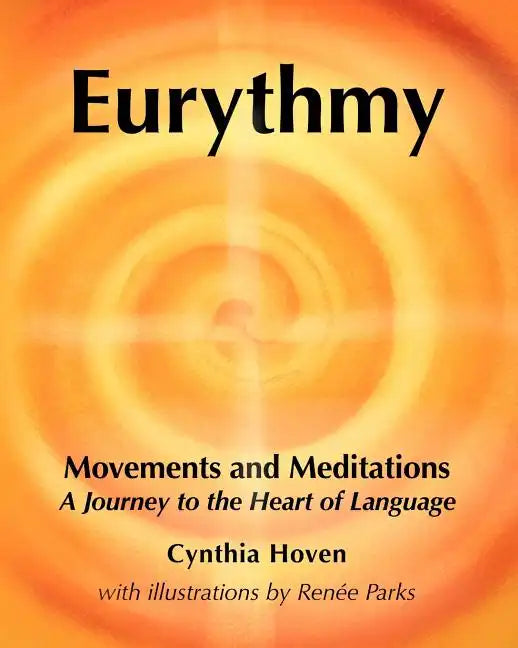Eurythmy Movements and Meditations: A Journey to the Heart of Language - Paperback