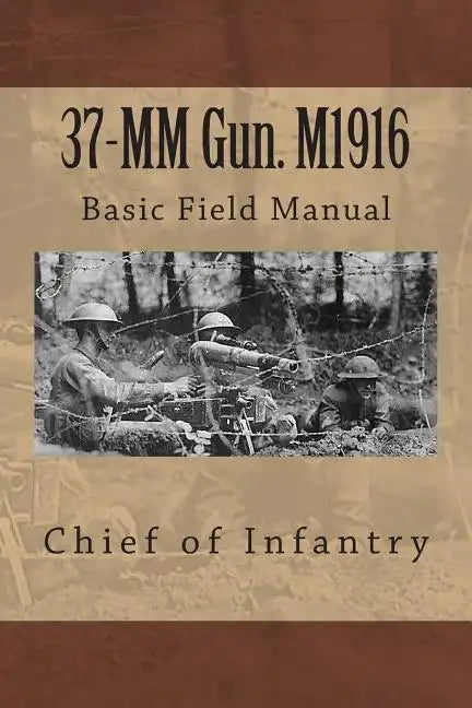 37-MM Gun. M1916: Basic Field Manual - Paperback