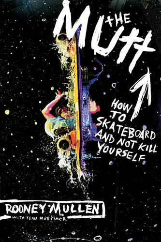 The Mutt: How to Skateboard and Not Kill Yourself - Paperback