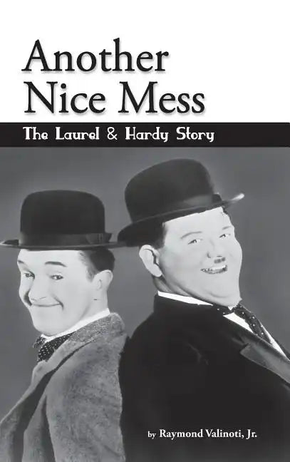 Another Nice Mess - The Laurel & Hardy Story (hardback) - Hardcover