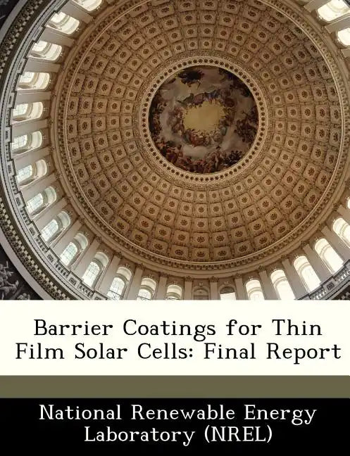 Barrier Coatings for Thin Film Solar Cells: Final Report - Paperback