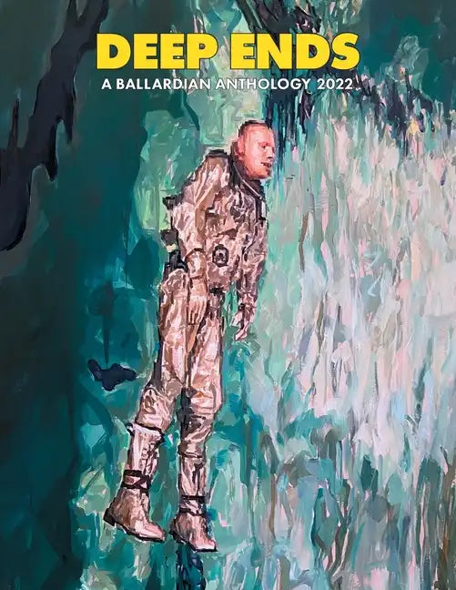 Deep Ends: A Ballardian Anthology 2022 - Paperback