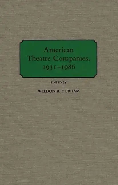 American Theatre Companies, 1931-1986 - Hardcover