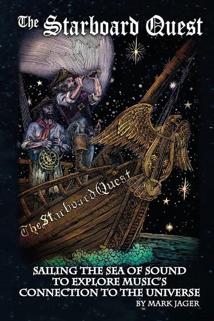 Starboard Quest: Sailing the Sea of Sound to Explore Music's Connection to the Universe - Paperback