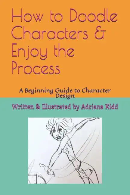 How to Doodle Characters: & Enjoy the Process - Paperback