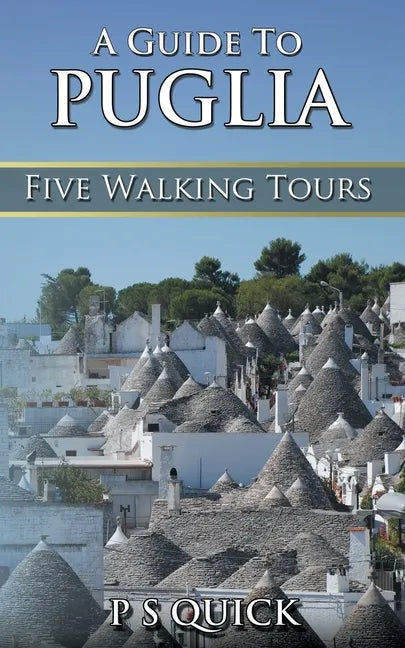 A Guide to Puglia: Five Walking Tours - Paperback