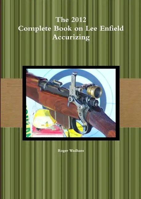 The 2012 Complete Book on Lee Enfield Accurizing B&W - Paperback