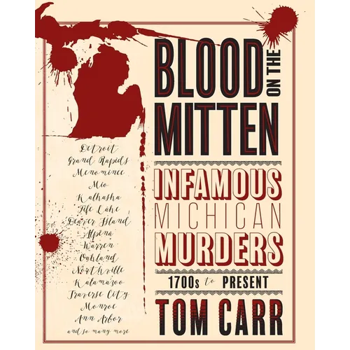 Blood on the Mitten: Infamous Michigan Murders 1700s to Present - Paperback