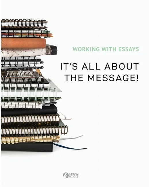 Working With Essays: It's All About the Message! - Paperback