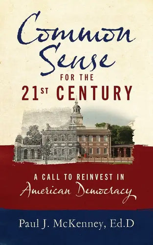 Common Sense for the 21st Century: A Call to Reinvest in American Democracy - Paperback