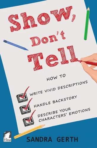 Show, Don't Tell: How to write vivid descriptions, handle backstory, and describe your characters' emotions - Paperback