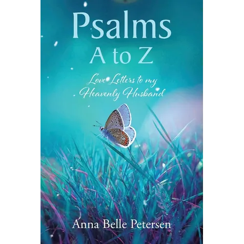 Psalms A to Z: Love Letters to my Heavenly Husband - Paperback
