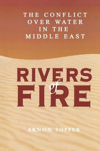 Rivers of Fire: The Conflict over Water in the Middle East - Paperback