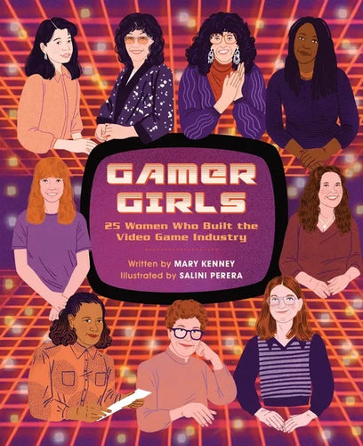 Gamer Girls: 25 Women Who Built the Video Game Industry - Hardcover