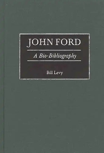 John Ford: A Bio-Bibliography - Hardcover