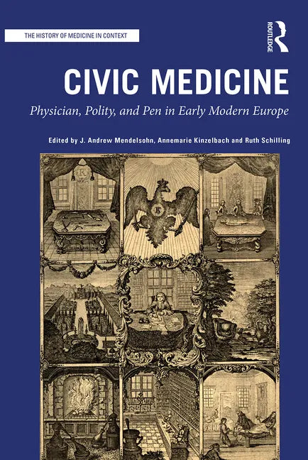 Civic Medicine: Physician, Polity, and Pen in Early Modern Europe - Paperback