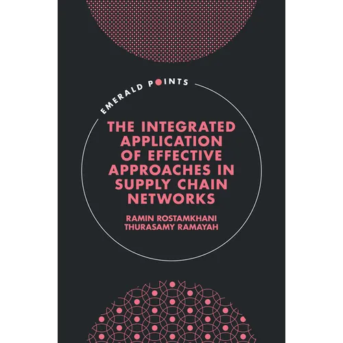 The Integrated Application of Effective Approaches in Supply Chain Networks - Hardcover