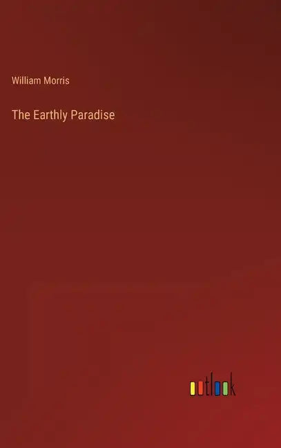The Earthly Paradise - Hardcover