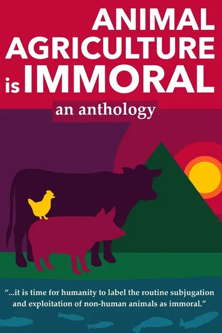 Animal Agriculture is Immoral - Paperback