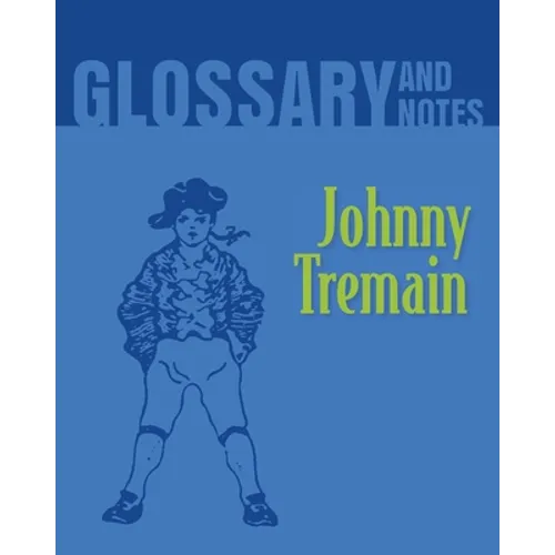 Johnny Tremain Glossary and Notes: Johnny Tremain - Paperback