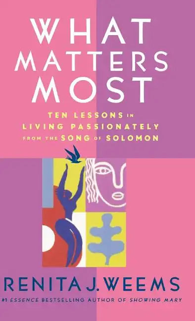 What Matters Most: Ten Lessons in Living Passionately from the Song of Solomon - Hardcover