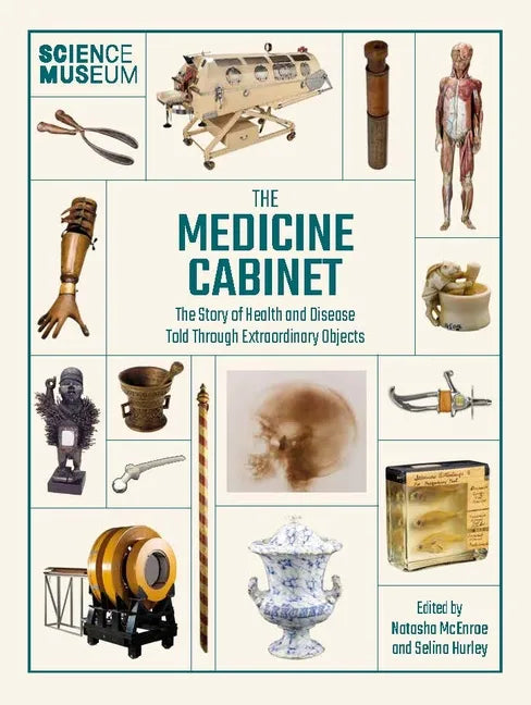 Science Museum: The Medicine Cabinet: The Story of Health and Disease Told Through Objects - Hardcover