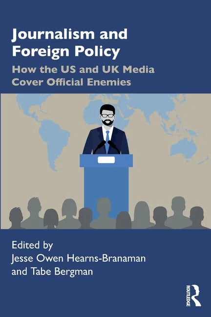 Journalism and Foreign Policy: How the Us and UK Media Cover Official Enemies - Paperback