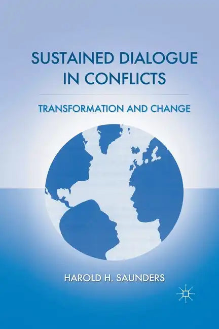 Sustained Dialogue in Conflicts: Transformation and Change - Paperback