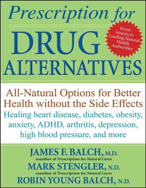 Prescription for Drug Alternatives: All-Natural Options for Better Health Without the Side Effects - Paperback