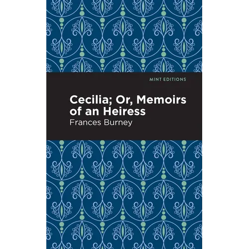 Cecilia; Or, Memoirs of an Heiress - Hardcover