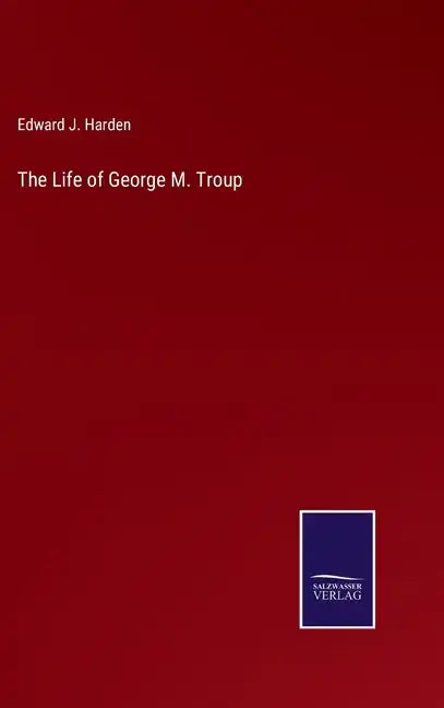 The Life of George M. Troup - Hardcover