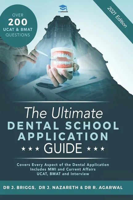 The Ultimate Dental School Application Guide: Detailed Expert Advice from Dentists, Hundreds of UKCAT & BMAT Questions, Write the Perfect Personal Sta - Paperback