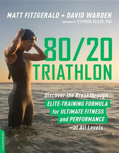 80/20 Triathlon: Discover the Breakthrough Elite-Training Formula for Ultimate Fitness and Performance at All Levels - Paperback