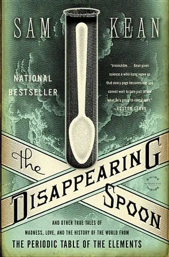 The Disappearing Spoon: And Other True Tales of Madness, Love, and the History of the World from the Periodic Table of the Elements - Paperback