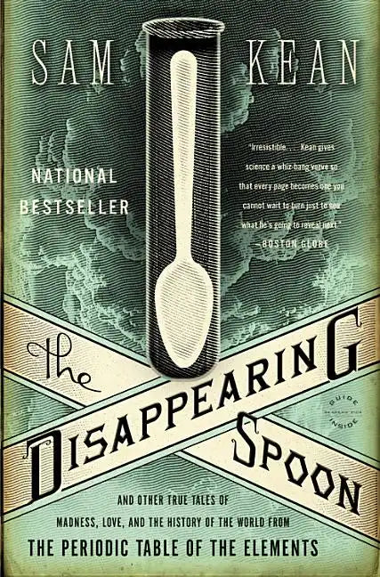 The Disappearing Spoon: And Other True Tales of Madness, Love, and the History of the World from the Periodic Table of the Elements - Paperback