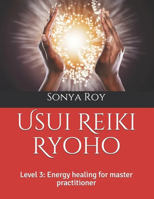 Usui Reiki Ryoho: Level 3: Energy healing for master practitioner - Paperback